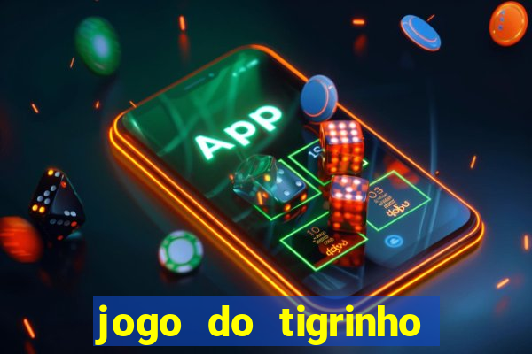 jogo do tigrinho que nao precisa depositar